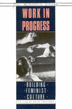 Paperback Work in Progress: Building Feminist Culture Book