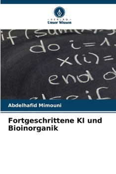 Fortgeschrittene KI und Bioinorganik (German Edition)