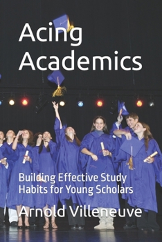 Paperback Acing Academics: Building Effective Study Habits for Young Scholars Book