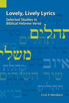 Paperback Lovely, Lively Lyrics: Selected Studies in Biblical Hebrew Verse Book