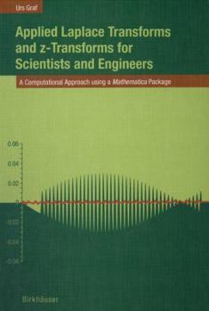 Paperback Applied Laplace Transforms and Z-Transforms for Scientists and Engineers: A Computational Approach Using a Mathematica Package Book