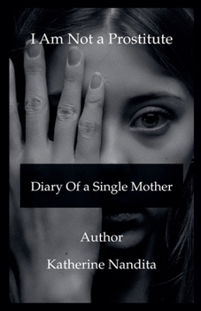 Paperback I Am Not a Prostitute - Diary of a Single Mother Book