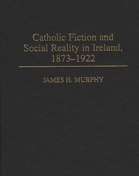 Hardcover Catholic Fiction and Social Reality in Ireland, 1873-1922 Book