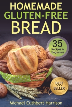 Paperback Homemade Gluten-Free Bread: 35 Recipes for Beginners Book