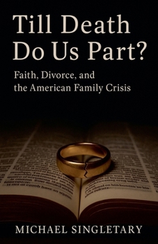 Paperback Till Death Do Us Part? Faith, Divorce, and the American Family Crisis Book