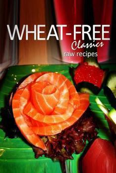 Paperback Wheat-Free Classics - Raw Recipes Book