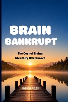 Paperback Brain Bankrupt: The Cost Of Living Mentally Overdrawn Book