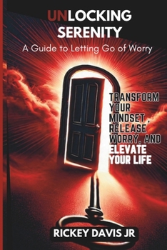 Paperback "Unlocking Serenity: A Guide to Letting Go of Worry" Book