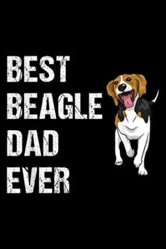 Paperback Best Beagle Dad Ever: Beagle Best Beagle Dad Ever Journal/Notebook Blank Lined Ruled 6x9 100 Pages Book