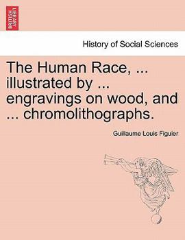 Paperback The Human Race, ... Illustrated by ... Engravings on Wood, and ... Chromolithographs. Book