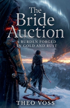 Paperback The Bride Auction: A Burden Forged in Gold and Rust Book