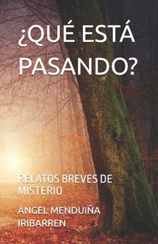 Paperback ¿Qué Está Pasando?: Relatos Breves de Misterio [Spanish] Book