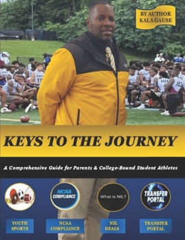 Paperback Keys To The Journey: A Comprehensive Guide for Parents & College-Bound Student Athletes Book