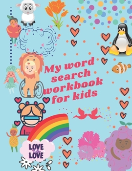 Paperback My word search workbook for kids: word search for kids ages 5-10, search and fun find, word puzzles plus games activities, vocabulary, spelling [Large Print] Book