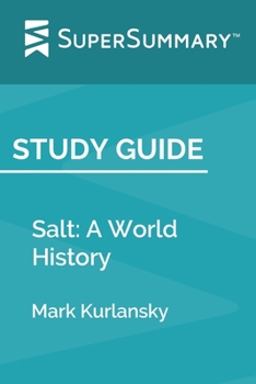 Paperback Study Guide: Salt: A World History by Mark Kurlansky (SuperSummary) Book