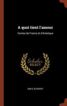 Hardcover A quoi tient l'amour: Contes de France et d'Amérique [French] Book