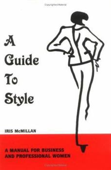 Paperback A Guide To Style: A Manual for Business and Professional Women Book