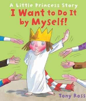 Hardcover I Want to Do It by Myself!: A Little Princess Story Book