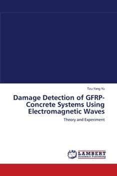 Paperback Damage Detection of GFRP-Concrete Systems Using Electromagnetic Waves Book