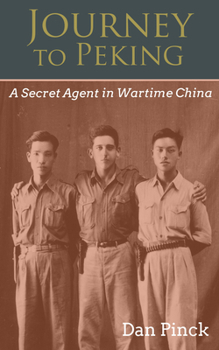 Paperback Journey to Peking: A Secret Agent in Wartime China Book