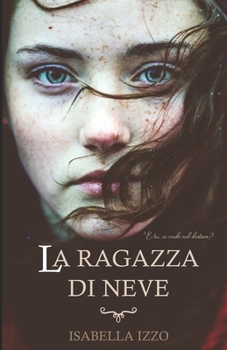 Paperback La ragazza di neve: E tu, ci credi al destino? Una storia d'amore e di vita. Thriller e romance [Italian] Book