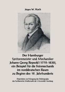 Paperback Der Hamburger Spritzenmeister und Mechaniker Johann Georg Repsold (1770-1830), ein Beispiel für die Feinmechanik im nord [German] Book