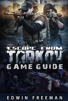 Paperback Escape From Tarkov Game Guide: Suitable for beginner and advanced players that need help with the basics as well as information about the maps, lootin Book