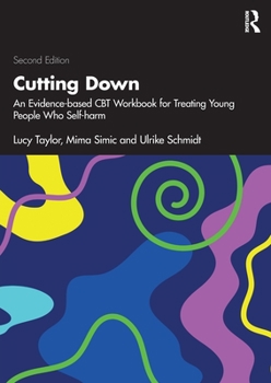 Paperback Cutting Down: An Evidence-based CBT Workbook for Treating Young People Who Self-harm Book
