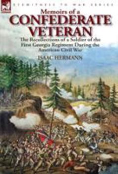 Hardcover Memoirs of a Confederate Veteran: the Recollections of a Soldier of the First Georgia Regiment During the American Civil War Book