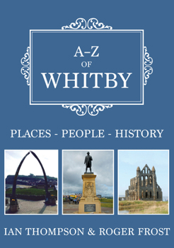 Paperback A-Z of Whitby: Places-People-History Book