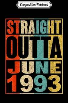 Composition Notebook: Straight Outta June 1993 26 Years Old  Journal/Notebook Blank Lined Ruled 6x9 100 Pages