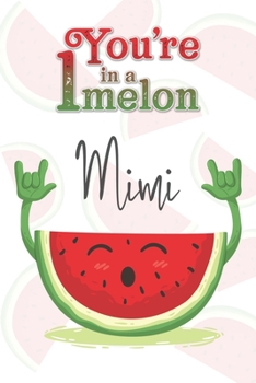 Paperback You're 1 in a Melon Mimi: A Watermelon Doodling & Coloring Notebook, perfect as a gift for women & girls Anti Stress Coloring for Adults Book