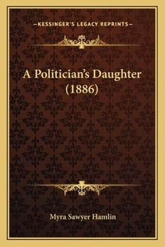 Paperback A Politician's Daughter (1886) Book
