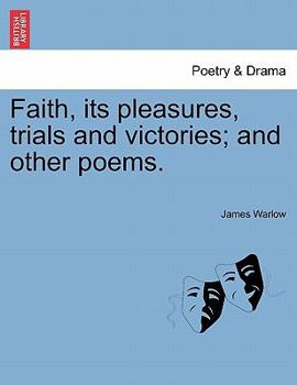 Paperback Faith, Its Pleasures, Trials and Victories; And Other Poems. Book