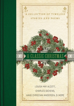 Hardcover A Classic Christmas: A Collection of Timeless Stories and Poems Book
