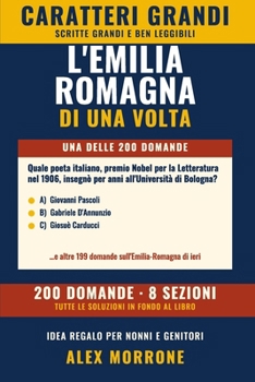 L'Emilia-Romagna di una volta: 200 Quiz e Curiosità a Caratteri Grandi (Italian Edition)