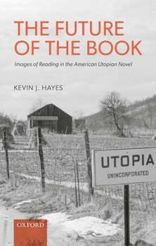 Hardcover The Future of the Book: Images of Reading in the American Utopian Novel Book