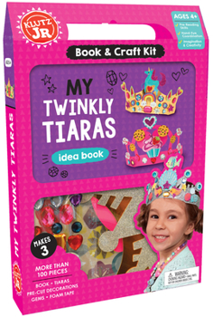 Product Bundle My Twinkly Tiaras [With Book and 3 Crowns, Mini-Tiaras, 100 Gems, Punch Out-Pieces] Book