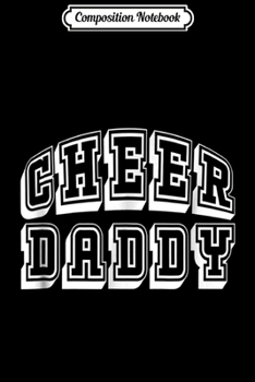Paperback Composition Notebook: Cheer Daddy Cheerleading for Proud Cheerleader Dad Journal/Notebook Blank Lined Ruled 6x9 100 Pages Book