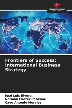 Frontiers of Success: International Business Strategy