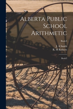 Paperback Alberta Public School Arithmetic: Book I; Book I Book