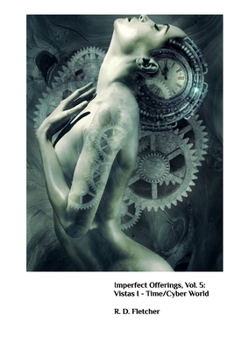 Paperback Imperfect Offerings, Volume 5: Vistas I - Time/Cyber World Book