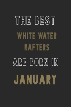 The Best white water rafters are Born in January journal: 6*9 Lined Diary Notebook, Journal or Planner and Gift with 120 pages