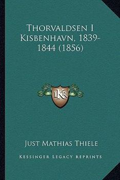 Paperback Thorvaldsen I Kisbenhavn, 1839-1844 (1856) [Danish] Book