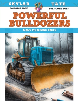 Paperback Coloring Book for young boys - Powerful Bulldozers - Many colouring pages Book