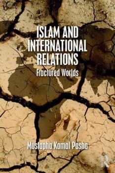 Paperback Islam and International Relations: Fractured Worlds Book