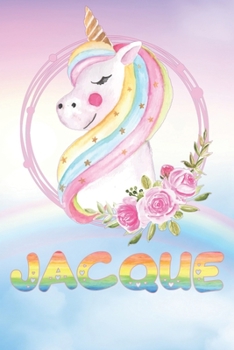 Jacque: Jacque's Unicorn Personal Custom Named Diary Planner Calendar Notebook Journal 6x9 Personalized Customized Gift For Someone Who's Surname is Jacque Or First Name Is Jacque