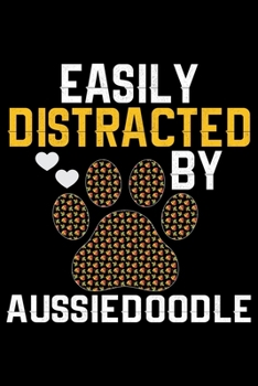 Paperback Easily Distracted by Aussiedoodle: Cool Aussiedoodle Dog Journal Notebook - Aussiedoodle Puppy Lover Gifts - Funny Aussiedoodle Dog Notebook - Aussied Book