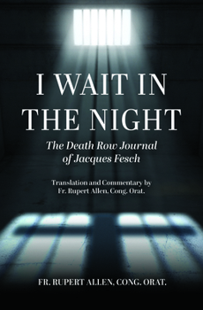 Paperback I Wait in the Night: The Death Row Journal of Jacques Fesch Book