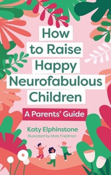 Paperback How to Raise Happy Neurofabulous Children: A Parents' Guide Book